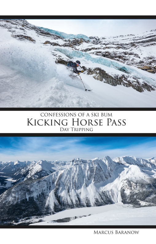 Confessions of a ski bum - Kicking Horse Pass: Day Tripping (Anglais)
