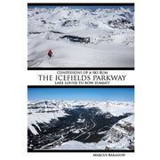 Confession of a Ski Bum Icefields Parkway - Lake Louise to Bow Summit