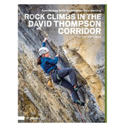 Rock Climbs in the David Thompson Corridor - 6th Edition