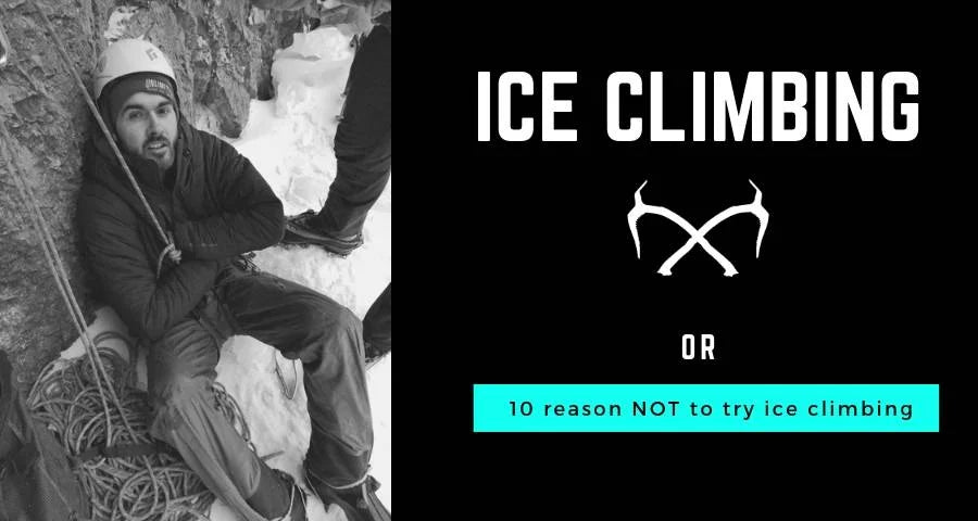 10 reasons to NOT try Ice Climbing