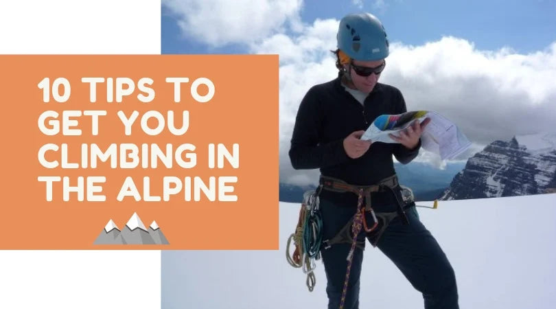 10 tips to get you started climbing in the alpine