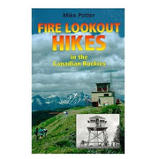 Fire Lookout Hikes of the Canadian Rockies
