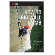How to Big Wall Climb (en anglais)