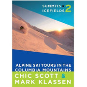 Summits & Icefields 2 - Alpine Ski Tours in the Columbia Mountains (en anglais)